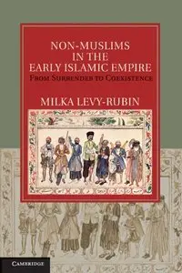 Non-Muslims in the Early Islamic Empire: From Surrender to Coexistence (repost)