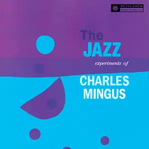 Charles Mingus - The Jazz Experiments Of Charles Mingus (1954/2013) [Official Digital Download  24-bit/96kHz]