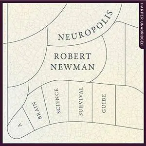 Neuropolis: A Brain Science Survival Guide [Audiobook]