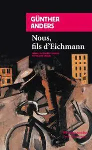 Günther Anders, "Nous, fils d'Eichmann"