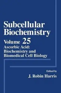 Subcellular Biochemistry: Ascorbic Acid: Biochemistry and Biomedical Cell Biology