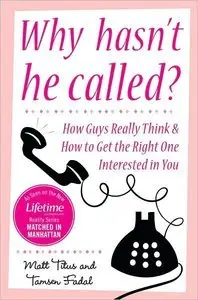 Why Hasn't He Called?: New York's Top Date Doctors Reveal How Guys Really Think (Repost)