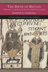 The Birth of Britain: A History of the English-Speaking Peoples, Volume I (Repost)
