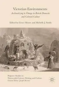 Victorian Environments: Acclimatizing to Change in British Domestic and Colonial Culture
