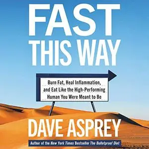 Fast This Way: Burn Fat, Heal Inflammation, and Eat like the High-Performing Human You Were Meant to Be [Audiobook]