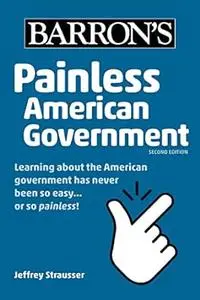 Painless American Government, Second Edition (Barron's Painless)