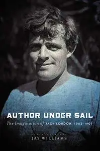 Author Under Sail: The Imagination of Jack London, 1902-1907