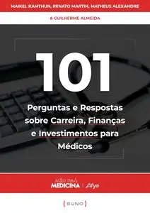 101 Perguntas e Respostas sobre Carreira, Finanças e Investimentos para Médicos (Portuguese Edition)