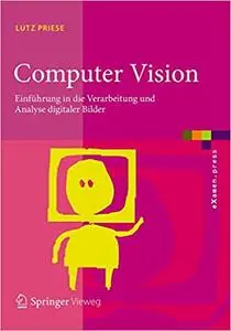 Computer Vision: Einführung in die Verarbeitung und Analyse digitaler Bilder