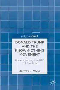 Donald Trump and the Know-Nothing Movement: Understanding the 2016 US Election