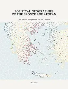 Political Geographies of the Bronze Age Aegean