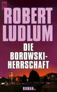 Robert Ludlum - Die Borowski-Herrschaft