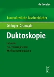 Duktoskopie: Lehratlas zur endoskopischen Milchgangsspiegelung