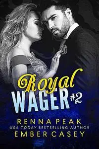 «Royal Wager #2» by Ember Casey, Renna Peak
