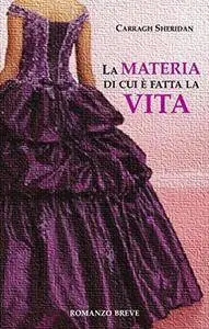Carragh Sheridan - La materia di cui è fatta la vita