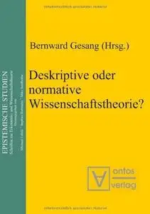 Deskriptive oder normative Wissenschaftstheorie