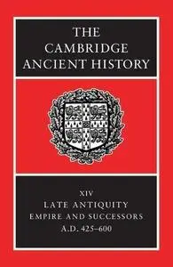 The Cambridge Ancient History Volume 14: Late Antiquity: Empire and Successors, AD 425-600