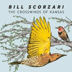 Bill Scorzari - The Crosswinds Of Kansas (2022)