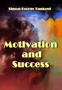 "Motivation and Success" ed. by Simon George Taukeni