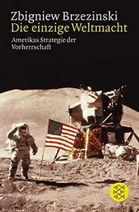 Die einzige Weltmacht : Amerikas Strategie der Vorherrschaft