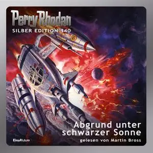 «Perry Rhodan - Silber Edition 140: Abgrund unter schwarzer Sonne» by Kurt Mahr,H.G. Francis,Marianne Sydow
