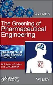 The Greening of Pharmaceutical Engineering: Applications for Mental Disorder Treatments: Volume 3