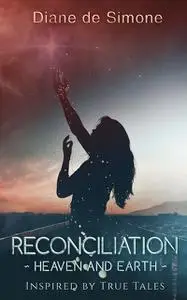 «Reconciliation ~ Heaven and Earth» by Diane de Simone