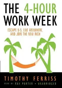 Timothy Ferriss / The 4-Hour Workweek: Escape 9-5, Live Anywhere, and Join the New Rich (Audiobook)