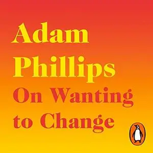 On Wanting to Change [Audiobook]