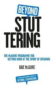 Beyond Stuttering: The McGuire Programme for Getting Good at the Sport of Speaking