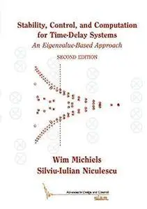 Stability, Control, and Computation for Time-Delay Systems: An Eigenvalue-Based Approach (2nd edition) (Repost)