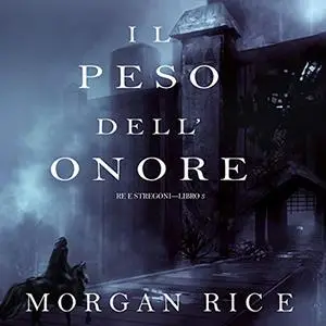«Il Peso dell'Onore» by Morgan Rice