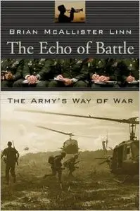 The Echo of Battle: The Army's Way of War by Brian McAllister Linn (Repost)