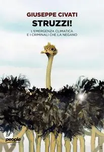 Giuseppe Civati - Struzzi! L’emergenza climatica e i criminali che la negano