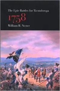 The Epic Battles for Ticonderoga, 1758 by William R. Nester (Repost)