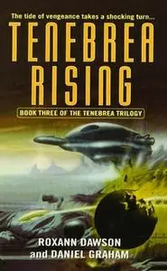 «Tenebrea Rising» by Roxann Dawson,Daniel Graham