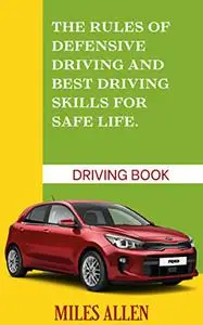 THE RULES OF DEFENSIVE DRIVING AND BEST DRIVING SKILLS FOR SAFE LIFE