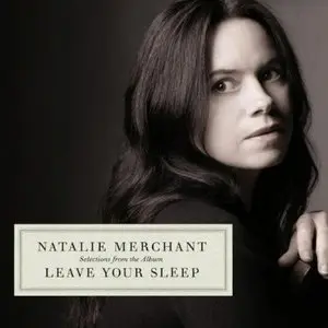 Natalie Merchant - Selections From The Album Leave Your Sleep (2010)