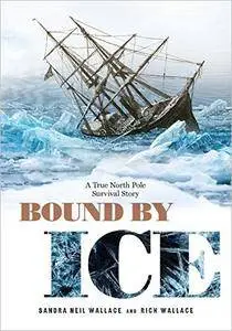 Bound by Ice: A True North Pole Survival Story