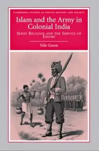 Islam and the Army in Colonial India: Sepoy Religion in the Service of Empire [Repost]