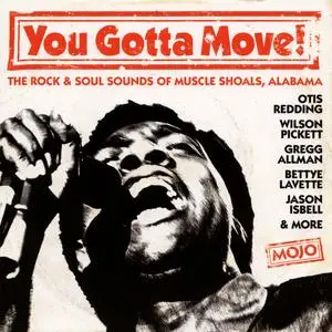 VA - Mojo Presents: You Gotta Move! The Rock & Soul Sounds Of Muscle Shoals, Alabama (2021)