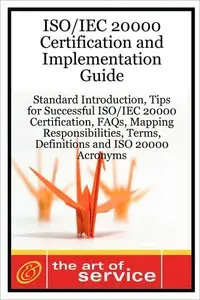 ISO/IEC 20000 Certification and Implementation Guide - Standard Introduction, Tips for Successful ISO/IEC 20000 Certification