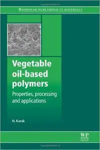 Vegetable Oil-Based Polymers: Properties, Processing and Applications