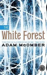 «The White Forest» by Adam McOmber