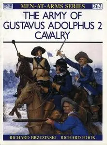 The Army of Gustavus Adolphus (2): Cavalry (Men-at-Arms Series 262)