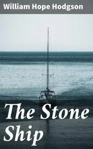 «Stone Ship» by William Hope Hodgson