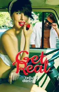 «Get Real (Get Real #1)» by Tellulah Darling