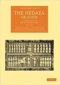 The Hedaya, or Guide: A Commentary on the Mussulman Laws (Cambridge Library Collection - Perspectives from the Royal Asi