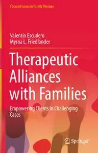 Therapeutic Alliances with Families: Empowering Clients in Challenging Cases