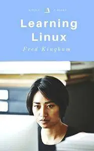 Learning Linux: Unlock the Power of the Kernel Penguin